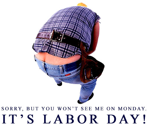 Monday is Labor Day